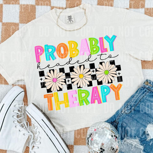 Probably headed to Therapy Tshirt