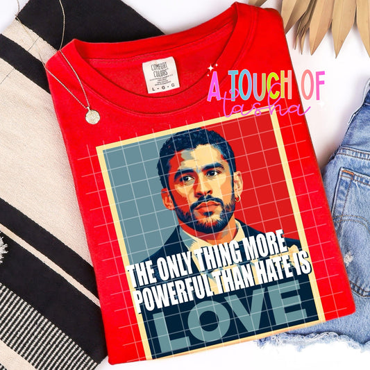 The only thing more powerful than hate is love - BB TSHIRT