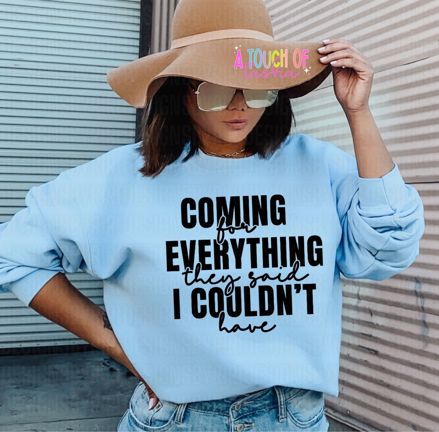 Coming for everything they said I couldn’t have Tshirt