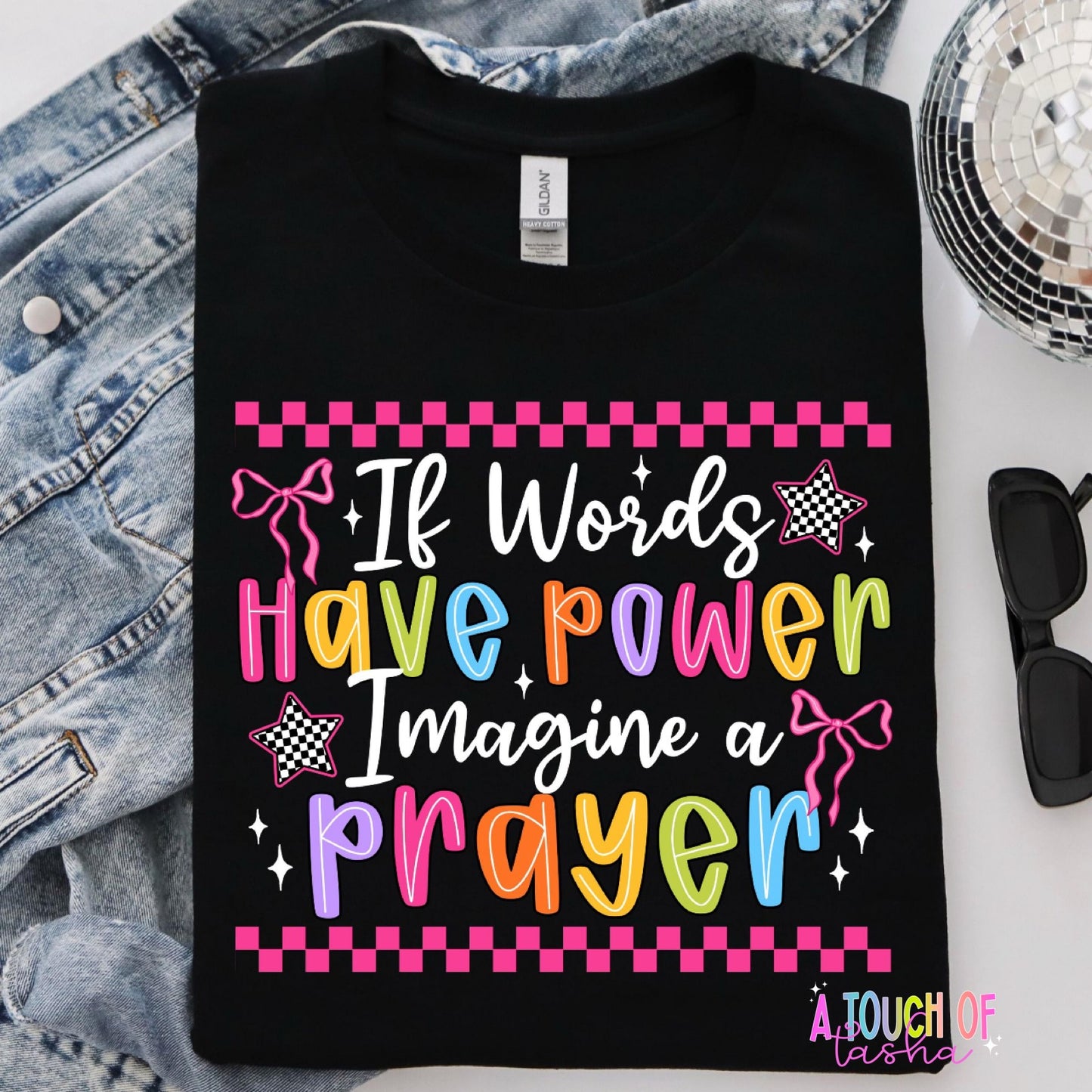 If Words Have Power Imagine a Prayer Tshirt